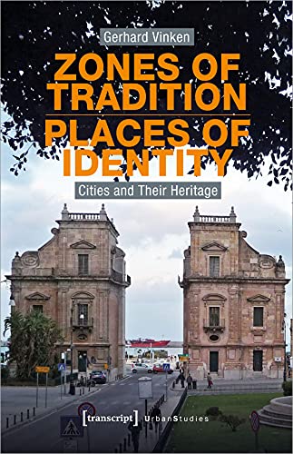 Zones of Tradition - Places of Identity: Cities and Their Heritage (Urban Studies)