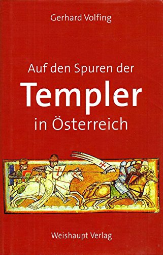 Auf den Spuren der Templer in Österreich: In Dokumenten und Legenden von Weishaupt / Weishaupt, Herbert, Verlag