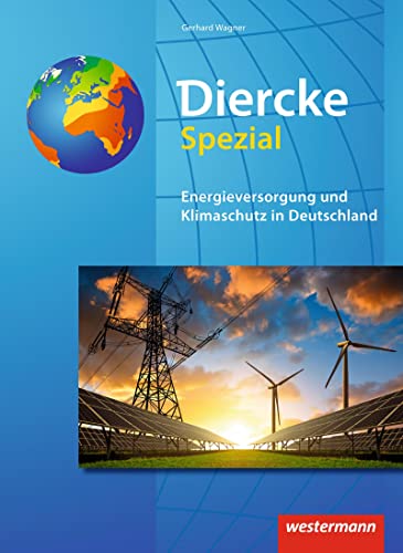Diercke Spezial - Ausgabe 2010 für die Sekundarstufe II: Energieversorgung und Klimaschutz in Deutschland