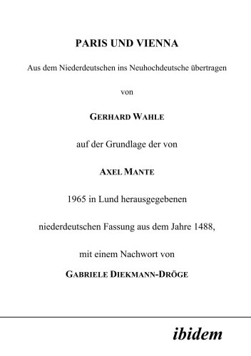 Paris und Vienna. Aus dem Niederdeutschen ins Neuhochdeutsche übertragen von Gerhard Wahle auf der Grundlage der von Axel Mante 1965 in Lund einem Nachwort von Gabriele Diekmann-Dröge von Ibidem Verlag