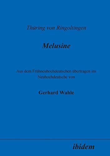 Thüring von Ringoltingen: Melusine: Aus Dem Frühneuhochdeutschen Übertragen Ins Neuhochdeutsche Von Gerhard Wahle von Ibidem Press