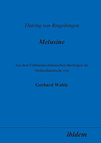 Thüring von Ringoltingen: Melusine: Aus Dem Frühneuhochdeutschen Übertragen Ins Neuhochdeutsche Von Gerhard Wahle