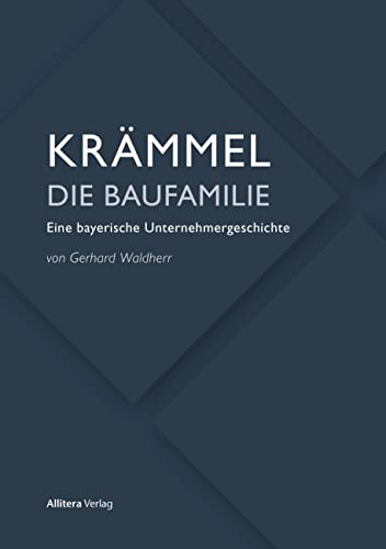 Krämmel - Die Baufamilie: Eine bayerische Unternehmergeschichte von Buch & media