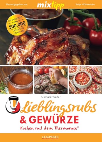 mixtipp Lieblingsrubs & Gewürze: Kochen mit dem Thermomix: Kochen mit dem Thermomix® von Edition Lempertz