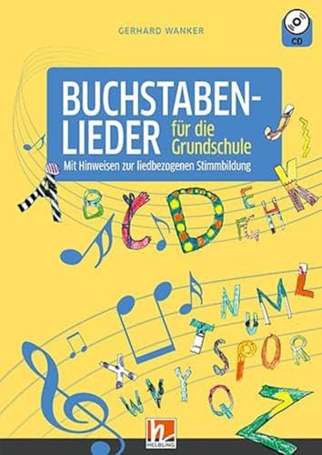 Buchstabenlieder (Heft inkl. CD): mit Hinweisen zur liedbezogenen Stimmbildung von Helbling Verlag GmbH