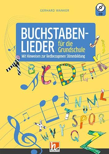 Buchstabenlieder (Heft inkl. CD): mit Hinweisen zur liedbezogenen Stimmbildung von Helbling Verlag GmbH