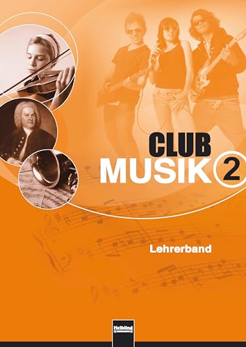 Club Musik 2. Lehrerband, Ausgabe Deutschland: Klasse 7-9/10 (Club Musik D) von Helbling Verlag GmbH