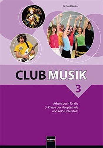 Club Musik 3 NEU Arbeitsbuch - Ausg. Österreich: für die 3. Klasse der Hauptschule und AHS-Unterstufe. Sbnr. 1822 von Helbling
