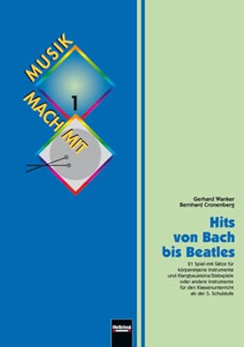 Hits von Bach bis Beatles: 21 Spiel-mit-Sätze für körpereigene Instrumente und Klangbausteine/Stabspiele oder andere Instrumente für den ... der 5. Schulstufe. Snbr 8203 (Musik mach mit)