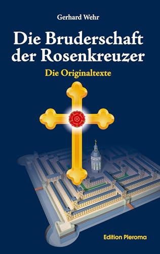Die Bruderschaft der Rosenkreuzer: Die Originaltexte von Edition Pleroma