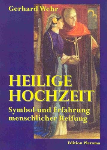 Heilige Hochzeit: Symbol und Erfahrung menschlicher Reife: Symbol und Erfahrung menschlicher Reifung Heilige Hochzeit: Symbol und Erfahrung menschlicher Reife: Symbol und Erfahrung menschlicher Reifung