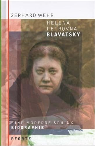 Helena Petrovna Blavatsky: Eine moderne Sphinx. Biographie