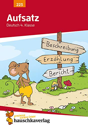 Deutsch 4. Klasse Übungsheft - Aufsatz: Bildergeschichte, Reizwortgeschichte und Vorgangsbeschreibung. Fit für den Übertritt: Erklärungen mit Übungen und Lösungen (Forder- und Förderhefte, Band 223)