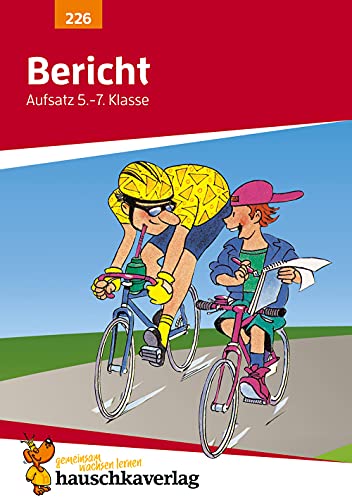 Bericht. Aufsatz 5.-7. Klasse, A5-Heft: Deutsch: Übungen fürs Gymnasium - Sachtexte schreiben, Unfallbericht Bericht. Aufsatz 5.-7. Klasse, A5-Heft: Deutsch: Übungen fürs Gymnasium - Sachtexte schreiben, Unfallbericht