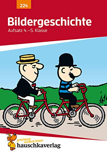Deutsch 4./5. Klasse Übungsheft - Bildergeschichte: Erzählungen und Texte schreiben für den Übertritt. Wie im Unterricht: Erklärungen mit Übungen und Lösungen Deutsch 4./5. Klasse Übungsheft - Bildergeschichte: Erzählungen und Texte schreiben für den Übertritt. Wie im Unterricht: Erklärungen mit Übungen und Lösungen