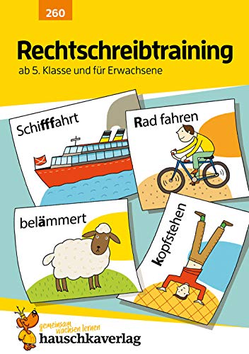 Rechtschreibtraining ab 5. Klasse und für Erwachsene, A5-Heft: Deutsch: Übungen mit Lösungen für Gymnasium und Realschule - Rechtschreibung üben, mit Diktaten (Forder- und Förderhefte, Band 260)