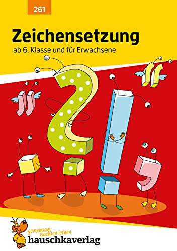 Zeichensetzung ab 6. Klasse und für Erwachsene, A5-Heft: Deutsch: Übungen zu Satzzeichen mit Lösungen - Interpunktion: Kommasetzung, Punktsetzung, ... (Forder- und Förderhefte, Band 261)