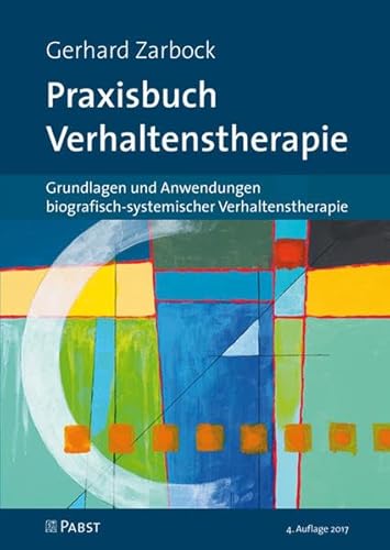 Praxisbuch Verhaltenstherapie: Grundlagen und Anwendungen biografisch-systemischer Verhaltenstherapie