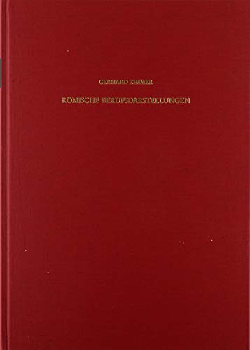 Römische Berufsdarstellungen (Archäologische Forschungen, Band 12) von Gebruder Mann Verlag