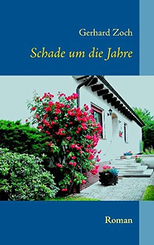 Schade um die Jahre: Roman Schade um die Jahre: Roman von Books on Demand