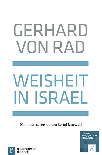 Weisheit in Israel: Mit einem Anhang neu herausgegeben von Bernd Janowski Weisheit in Israel: Mit einem Anhang neu herausgegeben von Bernd Janowski