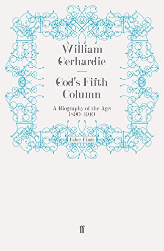 God's Fifth Column: A Biography of the Age: 1890-1940 von Faber & Faber