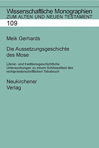 Die Aussetzungsgeschichte des Mose: Literar- und traditionsgeschichtliche Untersuchungen zu einem Schlüsseltext des nichtpriesterschriftlichen ... Monographien zum Alten und Neuen Testament)