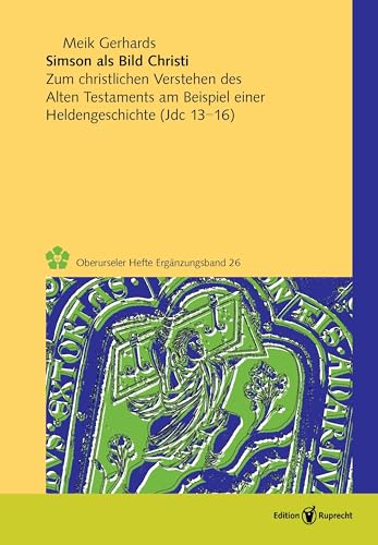 Simson als Bild Christi: Zum christlichen Verstehen des Alten Testaments am Beispiel einer Heldengeschichte (Jdc 13-16) (Oberurseler Hefte. Ergänzungsbände)