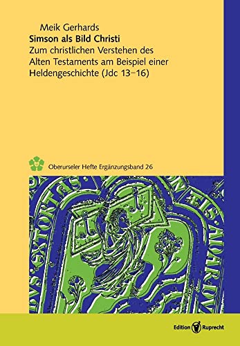 Simson als Bild Christi: Zum christlichen Verstehen des Alten Testaments am Beispiel einer Heldengeschichte (Jdc 13-16) (Oberurseler Hefte. Ergänzungsbände)