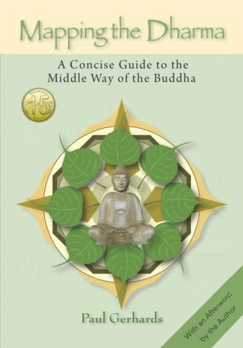 Mapping the Dharma: A Concise Guide to the Middle Way of the Buddha von Paul Gerhards