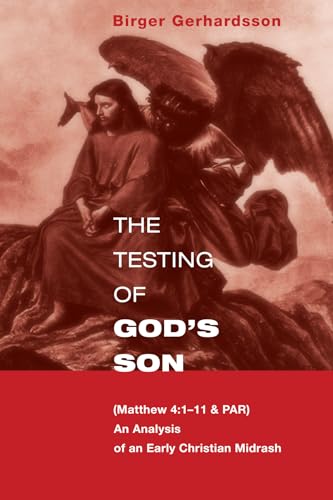 The Testing of God's Son: (Matt. 4:1-11 & PAR), An Analysis of an Early Christian Midrash von Wipf & Stock Publishers