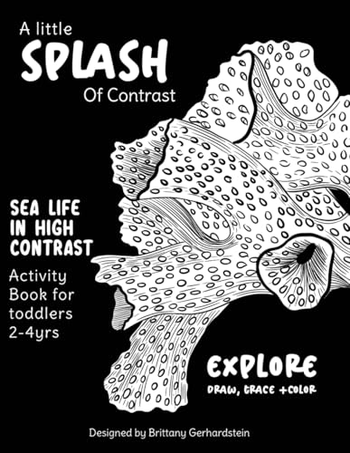 A Little Splash Of Contrast; Activity Book, Sea Life in High Contrast: An Activity Book To Explore, Draw And Color! (High Contrast Series for Newborns 0m+) von Independently published