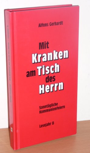 Mit Kranken am Tisch des Herrn, Lesejahr B: Sonntägliche Kommunionfeiern, Lesejahr B