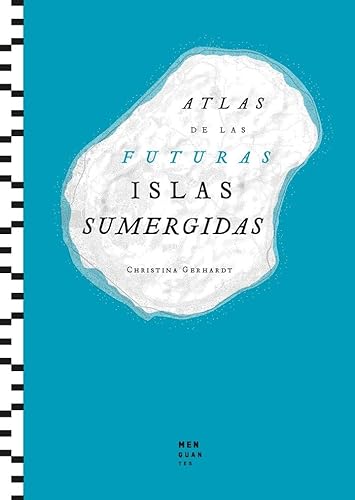 Atlas de las Futuras Islas Sumergidas (Atlas inesperados) von Ediciones Menguantes