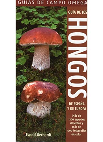 Guía de los hongos de España y de Europa (GUIAS DEL NATURALISTA-HONGOS Y PLANTAS CRIPTÓGAMAS) von Ediciones Omega, S.A.