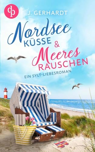 Nordseeküsse und Meeresrauschen: Ein Sylt-Liebesroman von dp Verlag