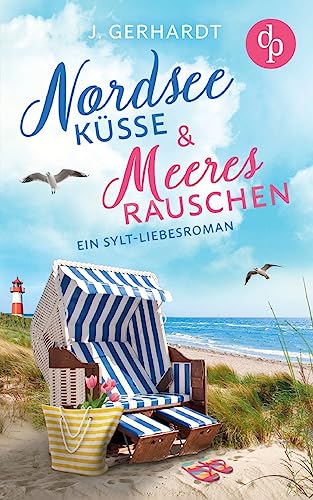 Nordseeküsse und Meeresrauschen: Ein Sylt-Liebesroman
