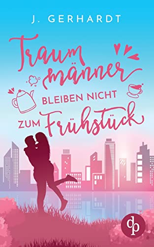 Traummänner bleiben nicht zum Frühstück von dp DIGITAL PUBLISHERS GmbH