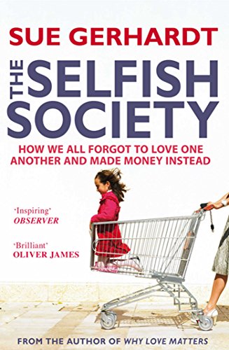 The Selfish Society: How We All Forgot to Love One Another and Made Money Instead von Simon & Schuster