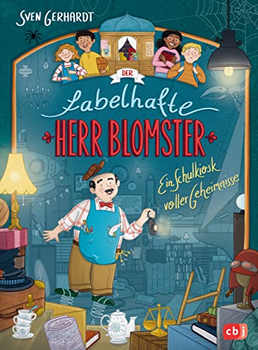 Der fabelhafte Herr Blomster - Ein Schulkiosk voller Geheimnisse: Mitreißender Reihenauftakt von Bestsellerautor Sven Gerhardt (Die Der-fabelhafte-Herr-Blomster-Reihe, Band 1) von cbj