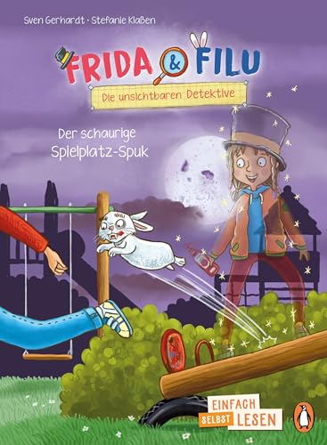 Frida und Filu – Die unsichtbaren Detektive – Der schaurige Spielplatz-Spuk: Erstlesebuch ab 7 Jahren - für geübte Leseanfänger ab der 2. Klasse ... lesen: 4. Lesestufe - Frida und Filu, Band 2) von Penguin Junior
