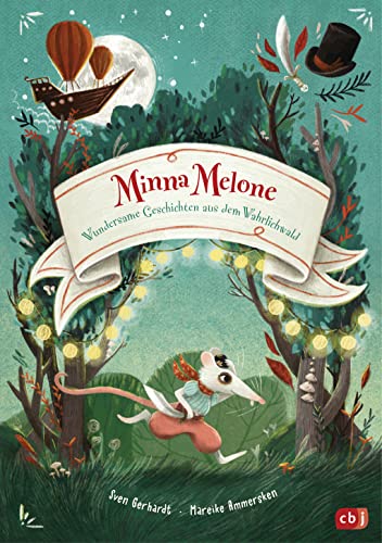 Minna Melone - Wundersame Geschichten aus dem Wahrlichwald: Fantastische Vorlesegeschichten für Kinder ab 6 Jahren (Die Minna-Melone-Reihe, Band 1)