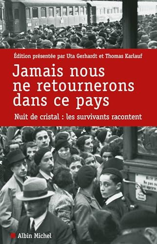 Jamais Nous Ne Retournerons Dans Ce Pays: Nuit de Cristal: Les Survivants Racontent Jamais Nous Ne Retournerons Dans Ce Pays: Nuit de Cristal: Les Survivants Racontent