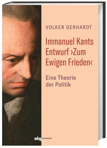 Immanuel Kants Entwurf ›Zum Ewigen Frieden‹: Eine Theorie der Politik von wbg Academic in Wissenschaftliche Buchgesellschaft (wbg)
