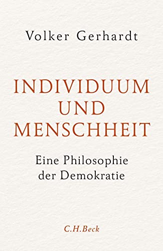 Individuum und Menschheit: Eine Philosophie der Demokratie von Beck C. H.