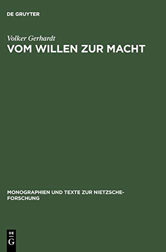 Vom Willen zur Macht: Anthropologie und Metaphysik der Macht am exemplarischen Fall Friedrich Nietzsches (Monographien und Texte zur Nietzsche-Forschung, 34, Band 34)