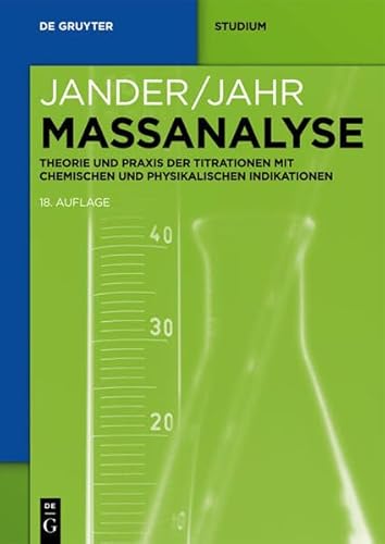 Maßanalyse: Theorie Und Praxis Der Titrationen Mit Chemischen Und Physikalischen Indikationen (De Gruyter Studium) von De Gruyter