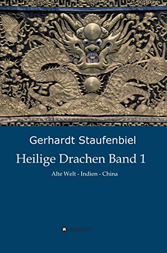 Heilige Drachen Band 1: Alte Welt - Indien - China