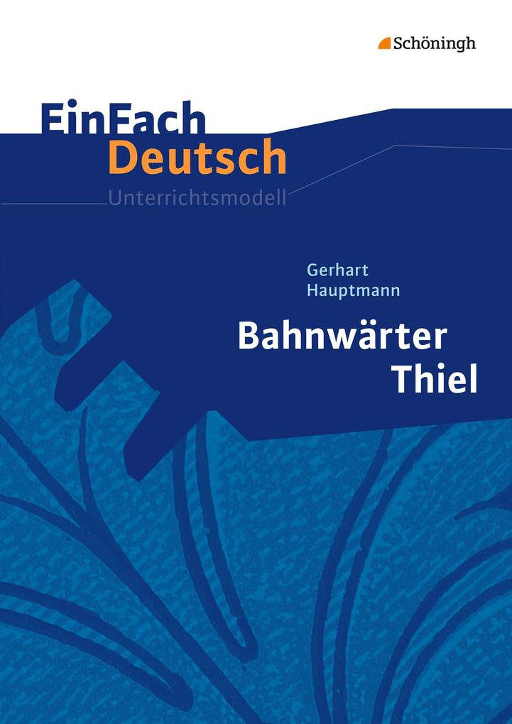 Bahnwärter Thiel. EinFach Deutsch Unterrichtsmodelle von Schoeningh Verlag