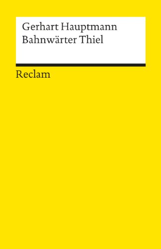 Bahnwärter Thiel. Novellistische Studie. Textausgabe mit editorischer Notiz und Nachwort: Hauptmann, Gerhart - Deutsch-Lektüre, Deutsche Klassiker der Literatur - 6617 Bahnwärter Thiel. Novellistische Studie. Textausgabe mit editorischer Notiz und Nachwort: Hauptmann, Gerhart - Deutsch-Lektüre, Deutsche Klassiker der Literatur - 6617
